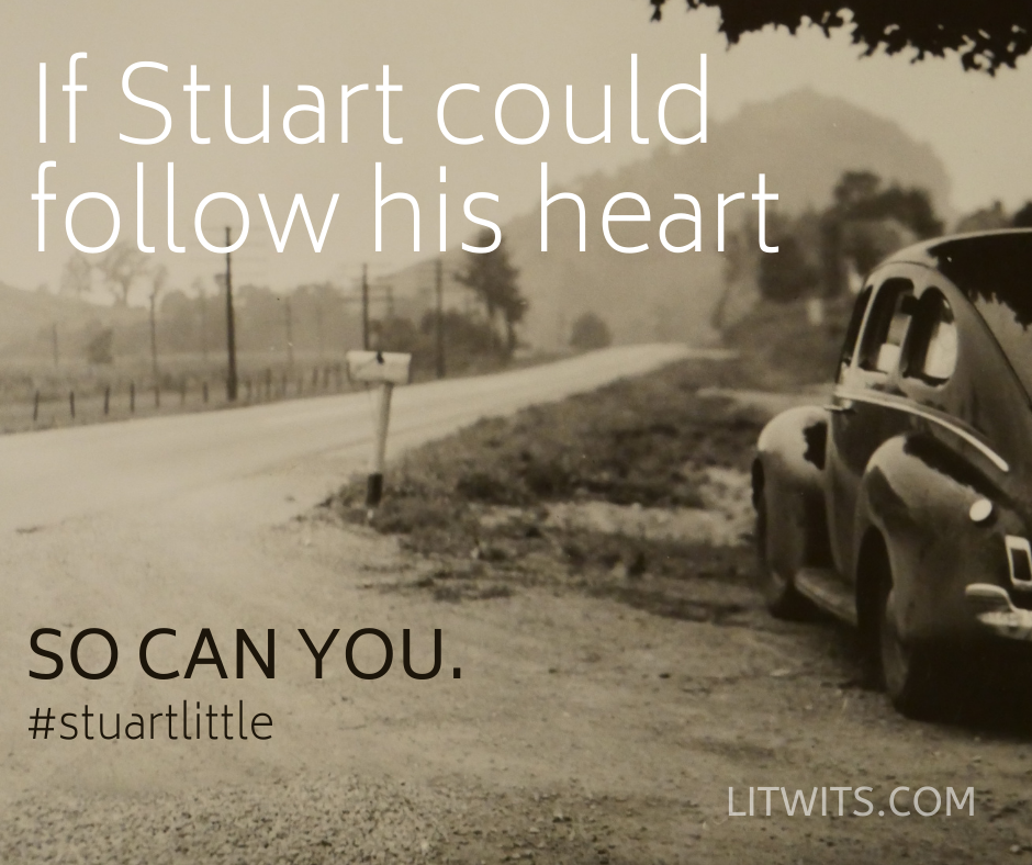 Following your dreams and learning as you go, like Stuart Little as he sets off after Margalo, per the telephone lineman's advice to "head north" - LitWits Workshops