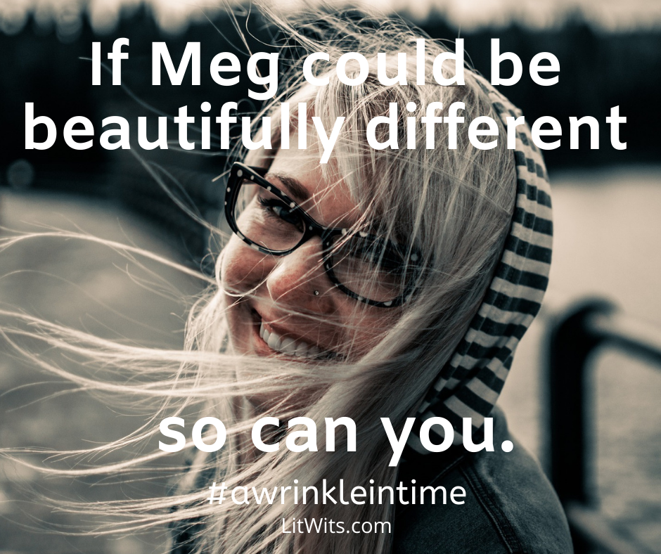 Meg Murry helps readers learn to be true to yourself - we are all valuable. - LitWits Workshops